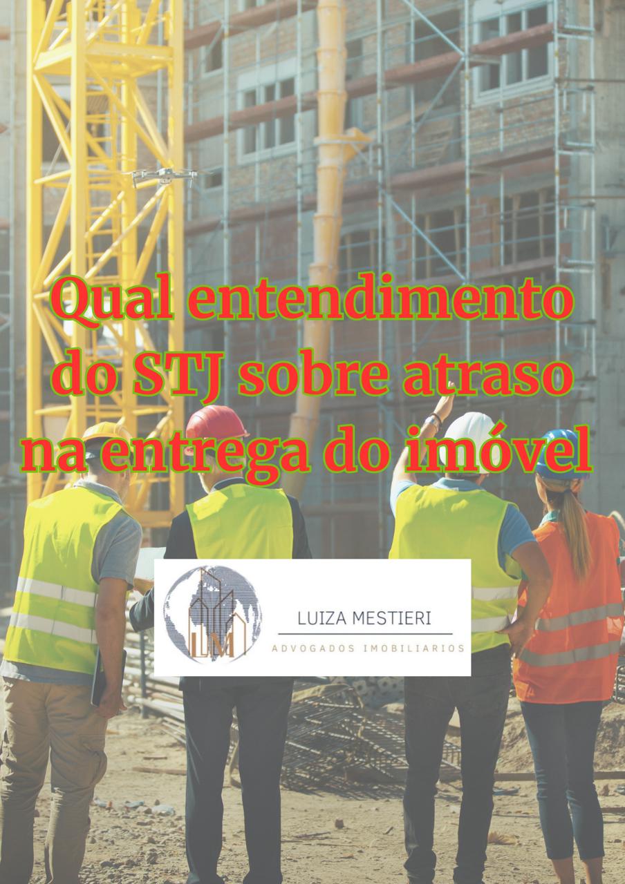 Qual o entendimento do STJ sobre atraso na entrega do imóvel?