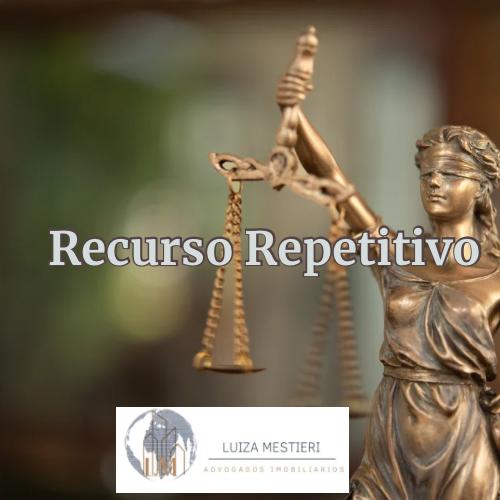 O Recurso Repetitivo , sabe o que é?